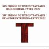 XIX Premio de Textos Teatrales "Raúl Moreno FATEX 2022" y XIV Premio de Textos Teatrales de Autor Extremeño FATEX 2022