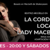 Teatro Tribueñe. Beatriz Argüello en La cordura loca de Lady Macbeth